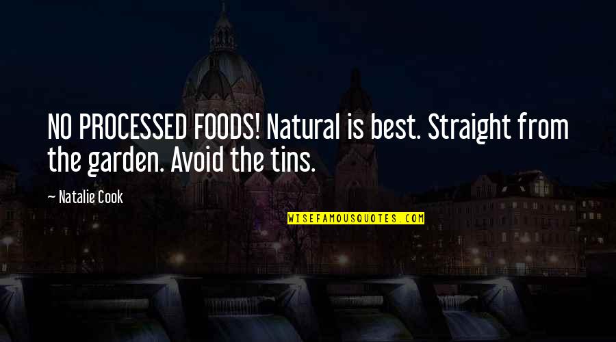 Best Foods Quotes By Natalie Cook: NO PROCESSED FOODS! Natural is best. Straight from