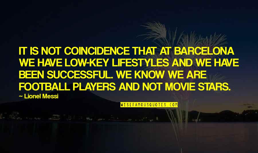 Best Football Movie Quotes By Lionel Messi: IT IS NOT COINCIDENCE THAT AT BARCELONA WE