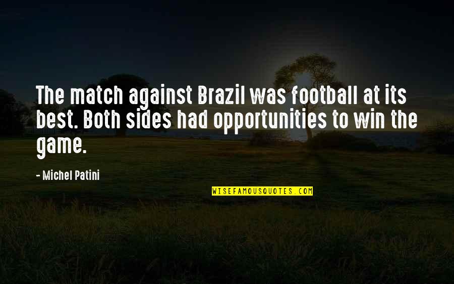 Best Football Quotes By Michel Patini: The match against Brazil was football at its