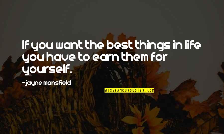 Best For Life Quotes By Jayne Mansfield: If you want the best things in life