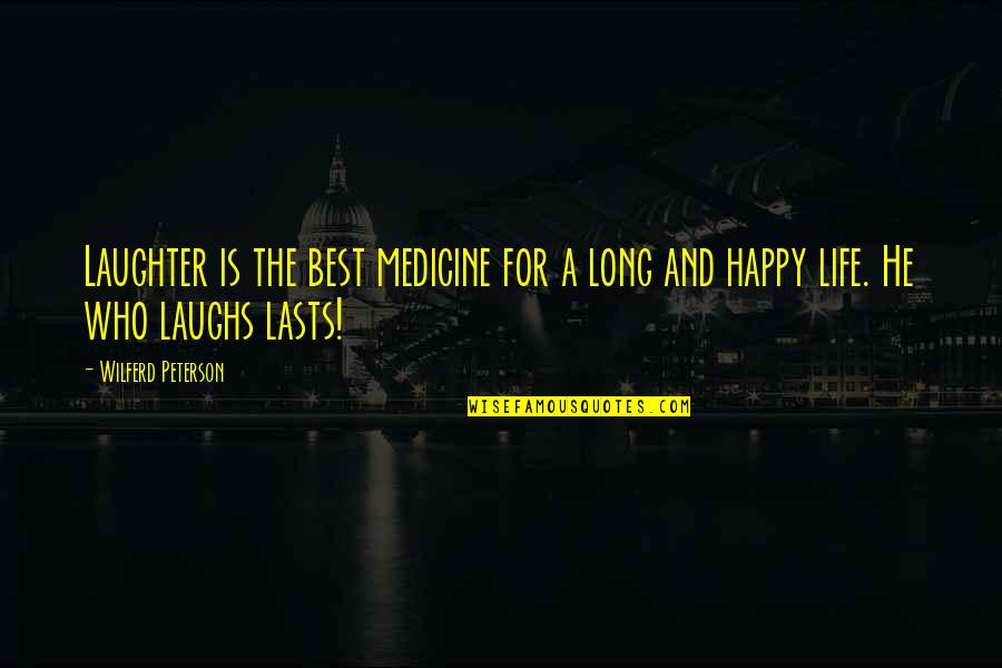 Best For Life Quotes By Wilferd Peterson: Laughter is the best medicine for a long