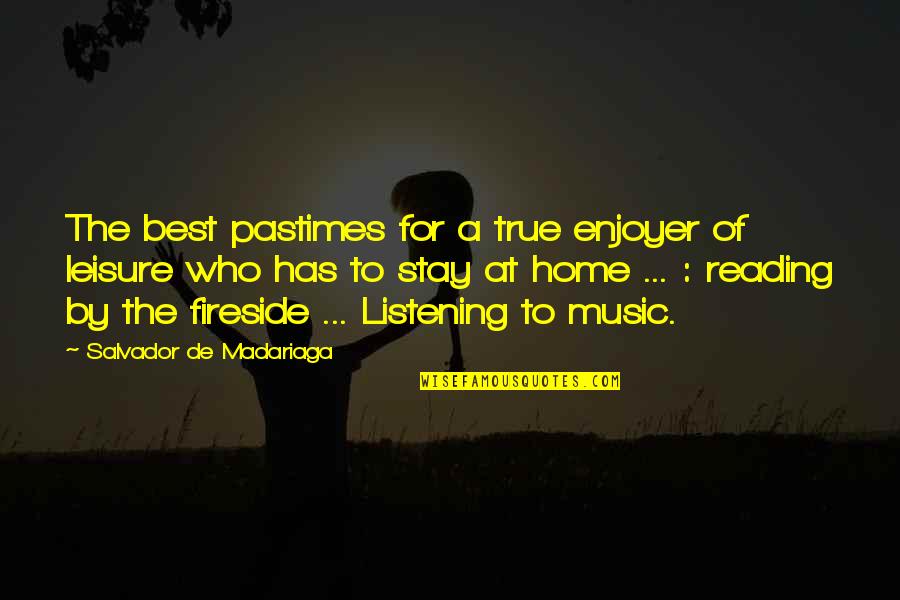 Best For Quotes By Salvador De Madariaga: The best pastimes for a true enjoyer of