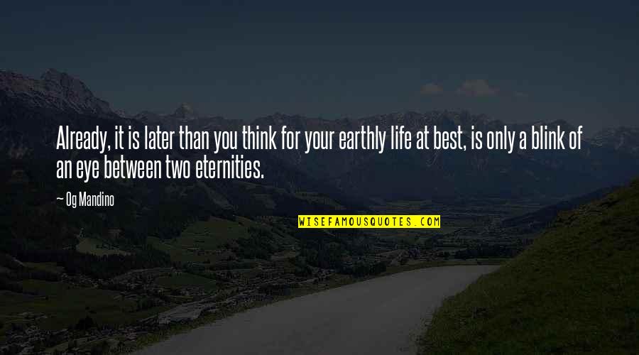 Best For You Quotes By Og Mandino: Already, it is later than you think for Best For You Quotes By Og Mandino: Already, it is later than you think for