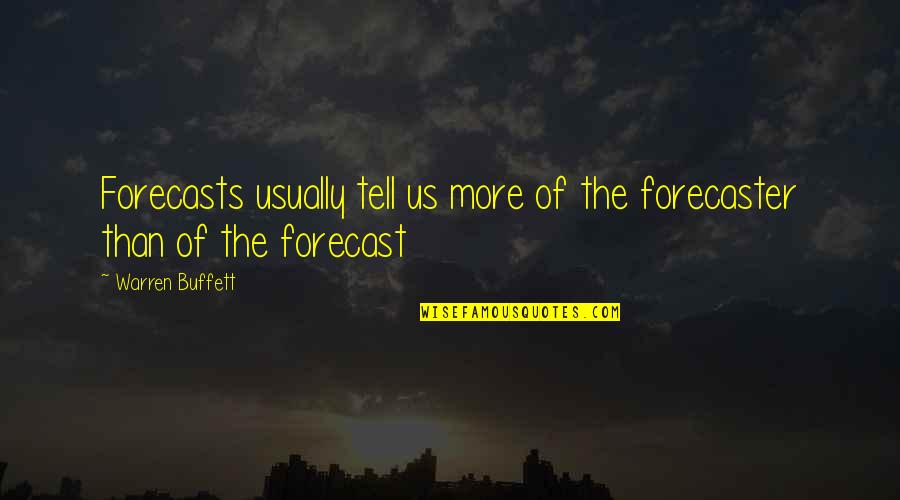 Best Forecast Quotes By Warren Buffett: Forecasts usually tell us more of the forecaster