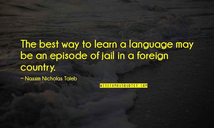 Best Foreign Language Quotes By Nassim Nicholas Taleb: The best way to learn a language may