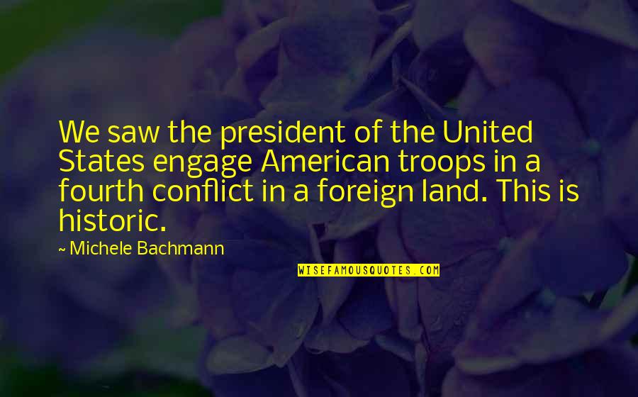 Best Foreign Quotes By Michele Bachmann: We saw the president of the United States