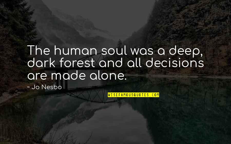 Best Forest Quotes By Jo Nesbo: The human soul was a deep, dark forest