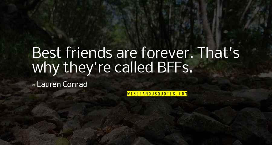 Best Forever Quotes By Lauren Conrad: Best friends are forever. That's why they're called