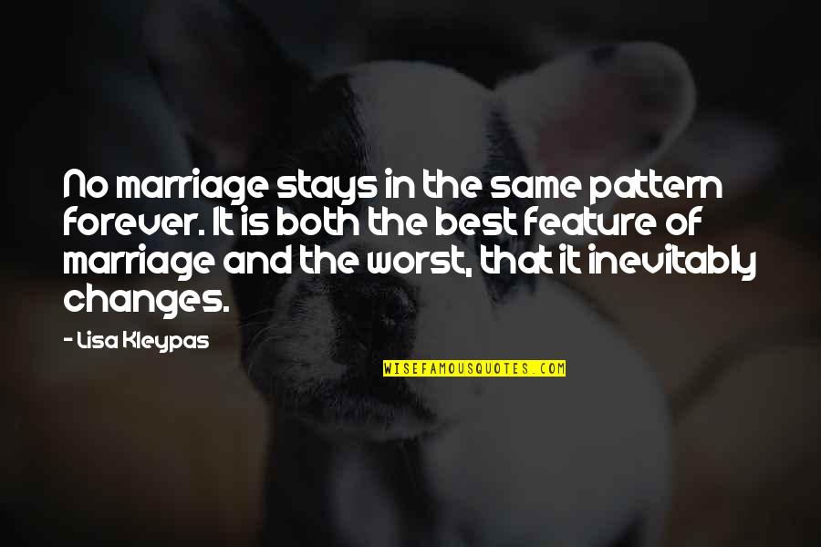 Best Forever Quotes By Lisa Kleypas: No marriage stays in the same pattern forever.