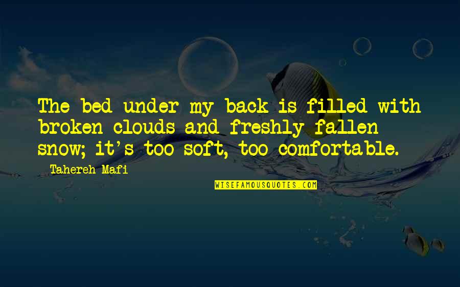 Best Forrest Gump Love Quotes By Tahereh Mafi: The bed under my back is filled with Best Forrest Gump Love Quotes By Tahereh Mafi: The bed under my back is filled with