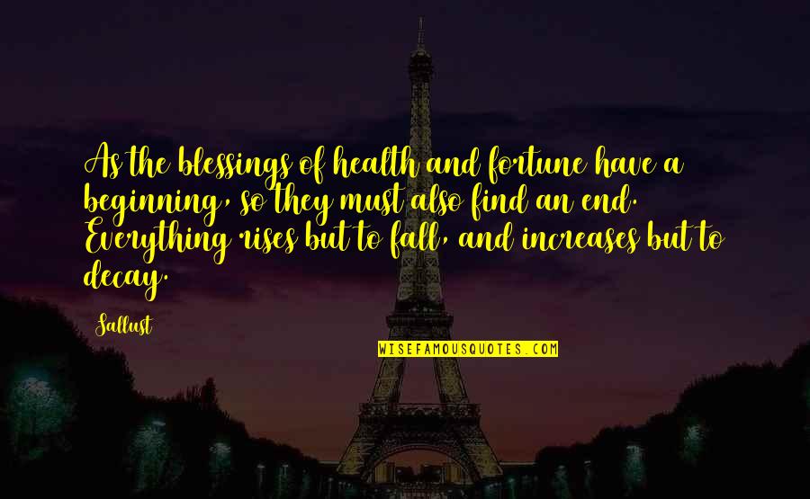 Best Fortune Quotes By Sallust: As the blessings of health and fortune have