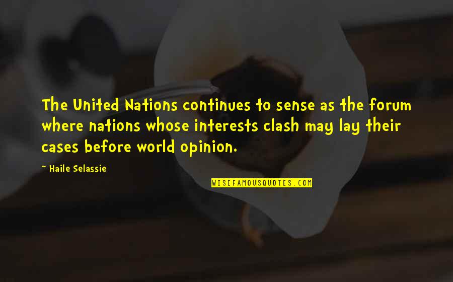 Best Forum Quotes By Haile Selassie: The United Nations continues to sense as the