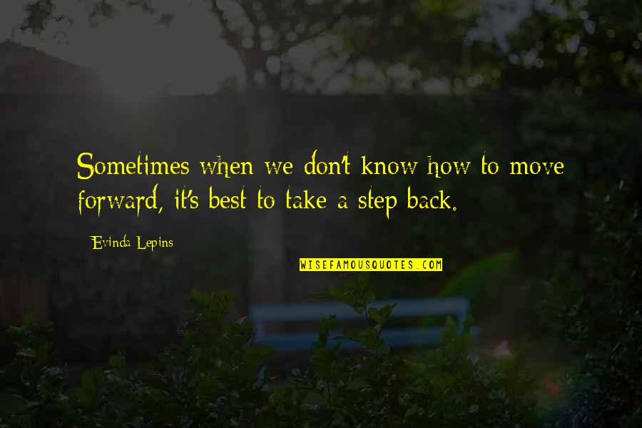 Best Forward Quotes By Evinda Lepins: Sometimes when we don't know how to move