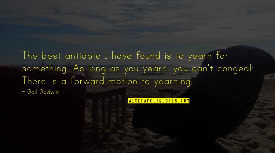 Best Forward Quotes By Gail Godwin: The best antidote I have found is to