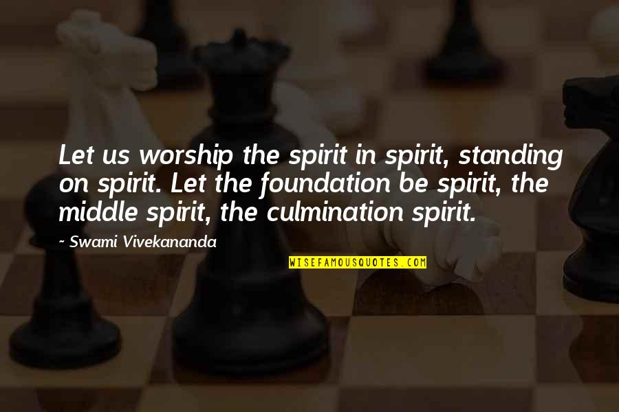 Best Foundation Quotes By Swami Vivekananda: Let us worship the spirit in spirit, standing Best Foundation Quotes By Swami Vivekananda: Let us worship the spirit in spirit, standing