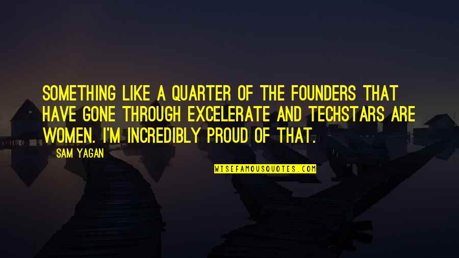 Best Founders Quotes By Sam Yagan: Something like a quarter of the founders that Best Founders Quotes By Sam Yagan: Something like a quarter of the founders that