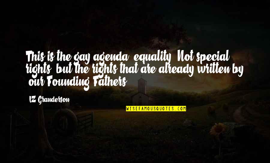 Best Founding Father Quotes By LZ Granderson: This is the gay agenda: equality. Not special