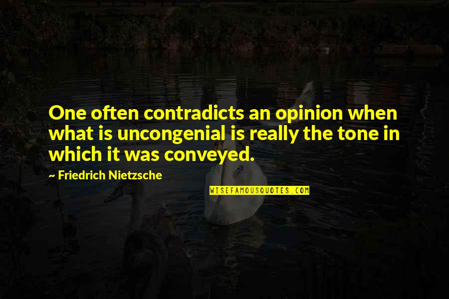 Best Francis Urquhart Quotes By Friedrich Nietzsche: One often contradicts an opinion when what is