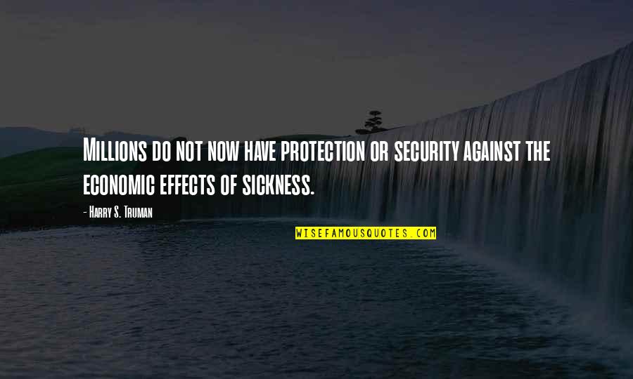 Best Frank Drebin Quotes By Harry S. Truman: Millions do not now have protection or security Best Frank Drebin Quotes By Harry S. Truman: Millions do not now have protection or security