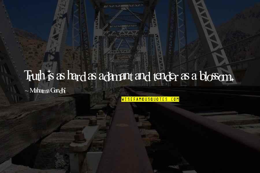 Best Frank Drebin Quotes By Mahatma Gandhi: Truth is as hard as adamant and tender Best Frank Drebin Quotes By Mahatma Gandhi: Truth is as hard as adamant and tender