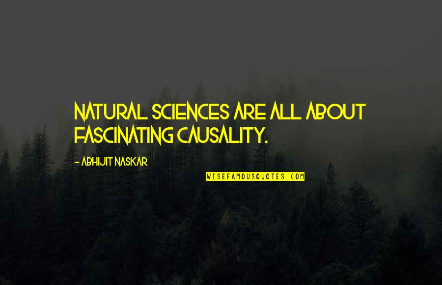 Best Frank Zane Quotes By Abhijit Naskar: Natural Sciences are all about fascinating causality.