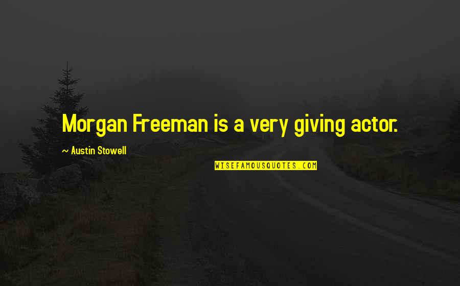 Best Fredric Jameson Quotes By Austin Stowell: Morgan Freeman is a very giving actor.