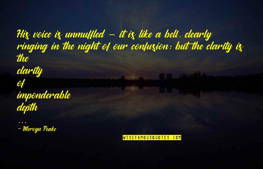 Best Freestyles Quotes By Mervyn Peake: His voice is unmuffled - it is like Best Freestyles Quotes By Mervyn Peake: His voice is unmuffled - it is like