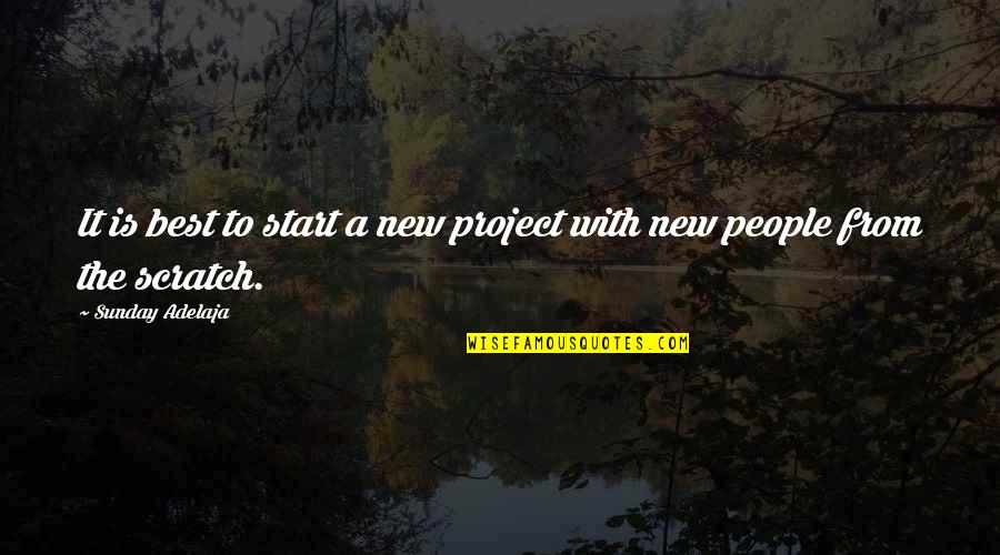 Best Fresh Start Quotes By Sunday Adelaja: It is best to start a new project