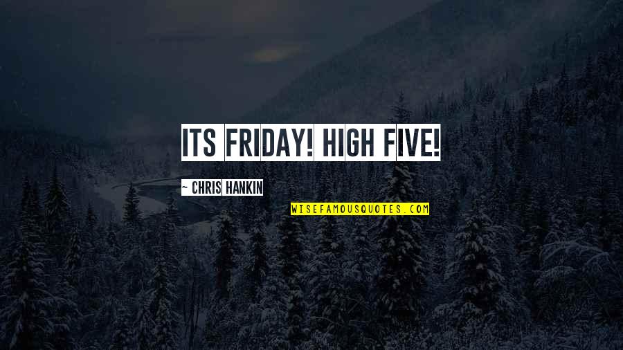 Best Friday Inspirational Quotes By Chris Hankin: Its Friday! High Five!