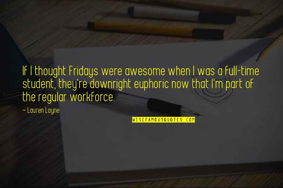 Best Fridays Quotes By Lauren Layne: If I thought Fridays were awesome when I