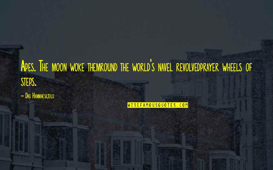 Best Friend Always Together Quotes By Dag Hammarskjold: Apes. The moon woke themround the world's navel