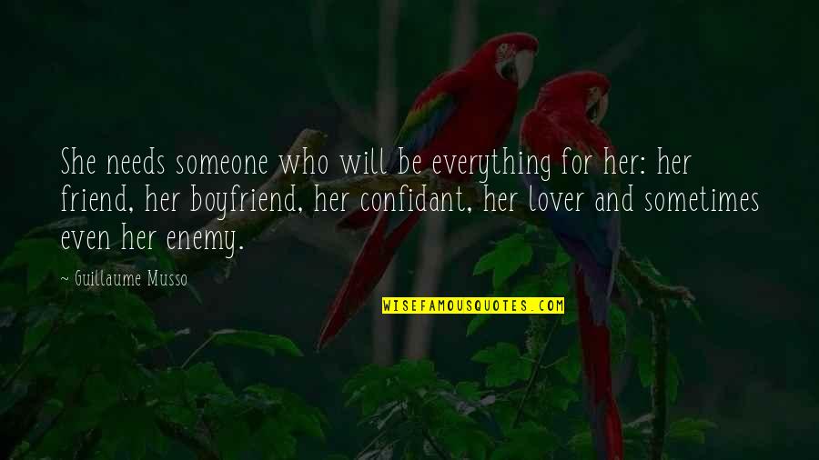 Best Friend And Boyfriend Quotes By Guillaume Musso: She needs someone who will be everything for