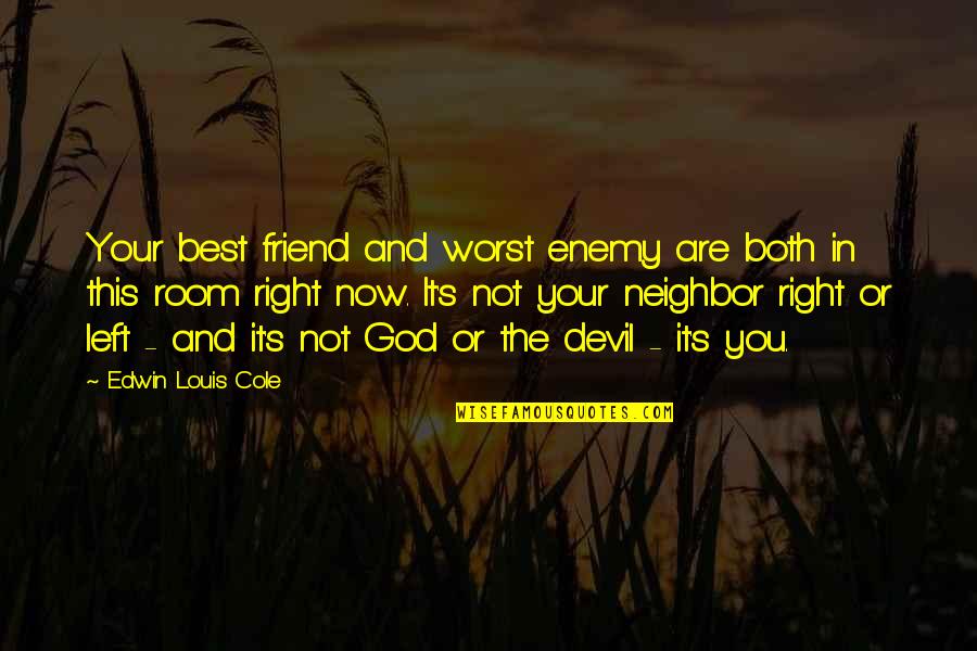 Best Friend And Friend Quotes By Edwin Louis Cole: Your best friend and worst enemy are both