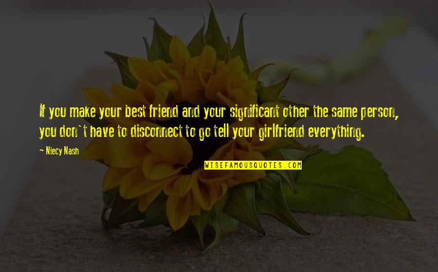 Best Friend And Girlfriend Quotes By Niecy Nash: If you make your best friend and your