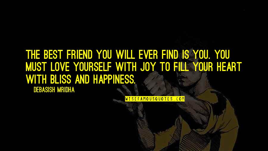 Best Friend And Love Quotes By Debasish Mridha: The best friend you will ever find is