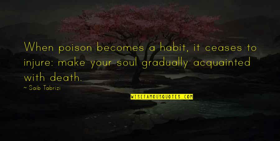 Best Friend And Pizza Quotes By Saib Tabrizi: When poison becomes a habit, it ceases to