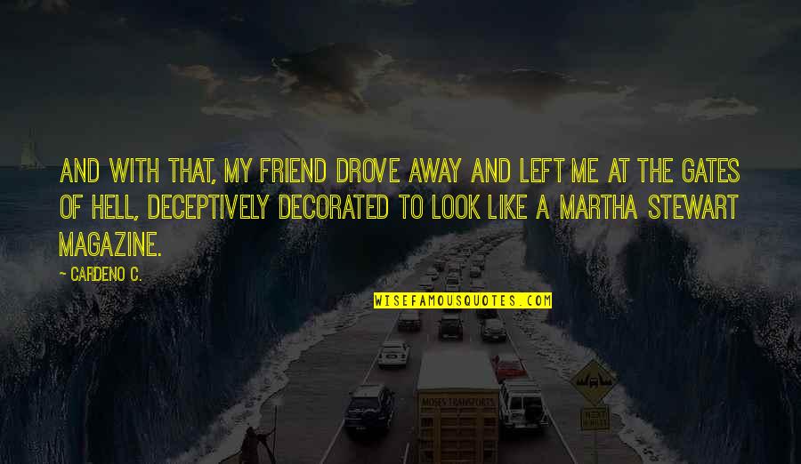 Best Friend Away Quotes By Cardeno C.: And with that, my friend drove away and