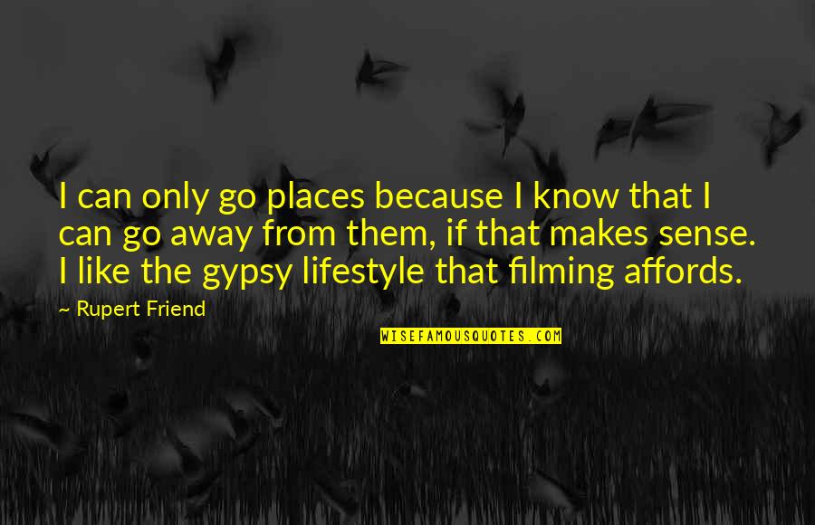 Best Friend Away Quotes By Rupert Friend: I can only go places because I know