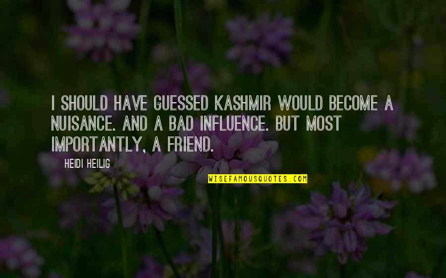 Best Friend Bad Influence Quotes By Heidi Heilig: I should have guessed Kashmir would become a