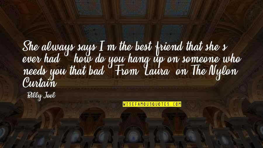 Best Friend Breakup Quotes By Billy Joel: She always says I'm the best friend that