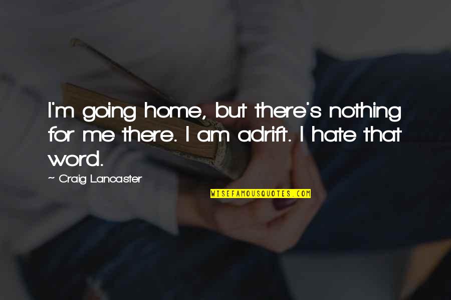 Best Friend Certificate Quotes By Craig Lancaster: I'm going home, but there's nothing for me