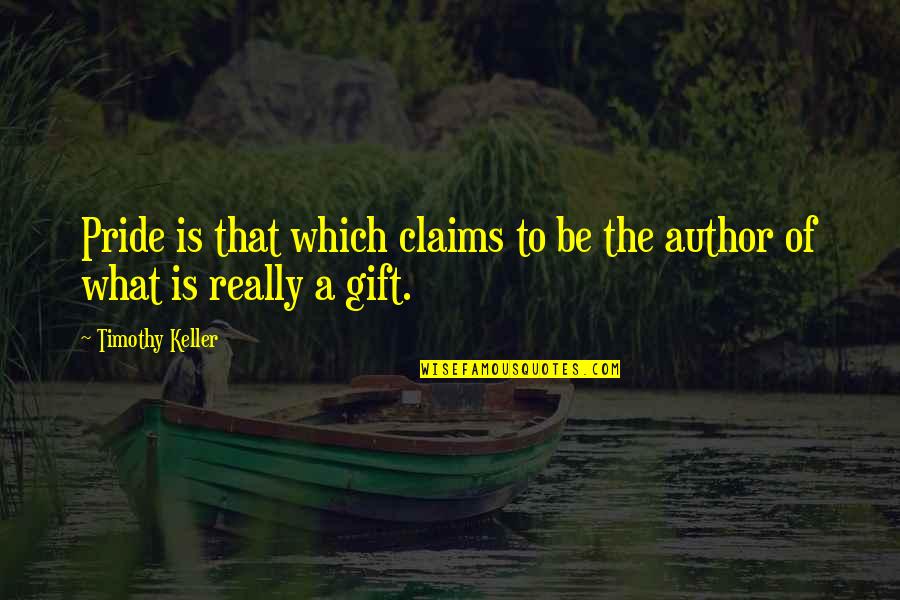 Best Friend Cheating With Boyfriend Quotes By Timothy Keller: Pride is that which claims to be the