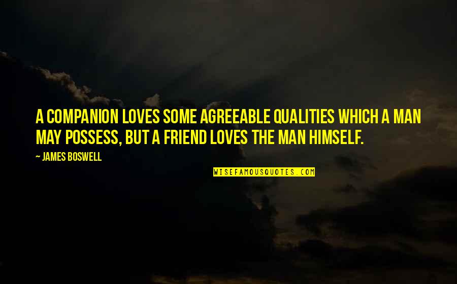 Best Friend Companion Quotes By James Boswell: A companion loves some agreeable qualities which a