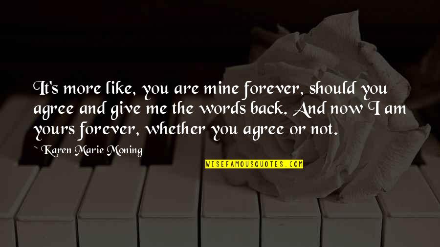 Best Friend Confidant Quotes By Karen Marie Moning: It's more like, you are mine forever, should