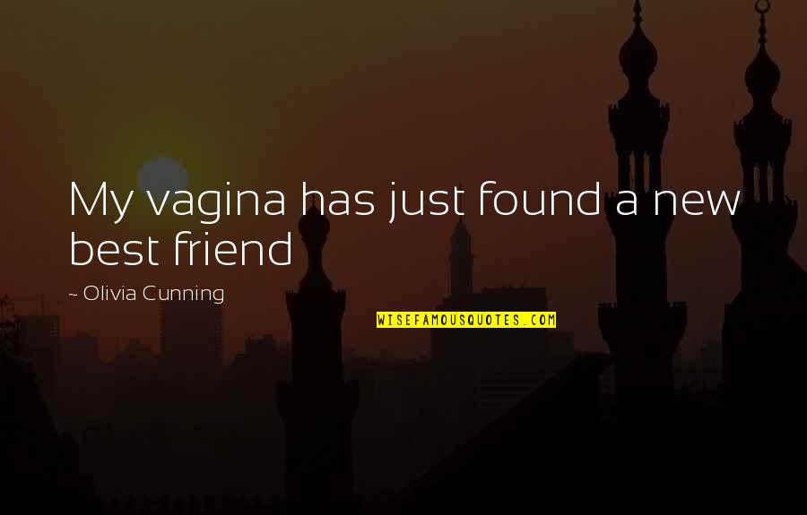 Best Friend Dirty Quotes By Olivia Cunning: My vagina has just found a new best