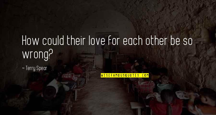 Best Friend Ditched Me Quotes By Terry Spear: How could their love for each other be Best Friend Ditched Me Quotes By Terry Spear: How could their love for each other be