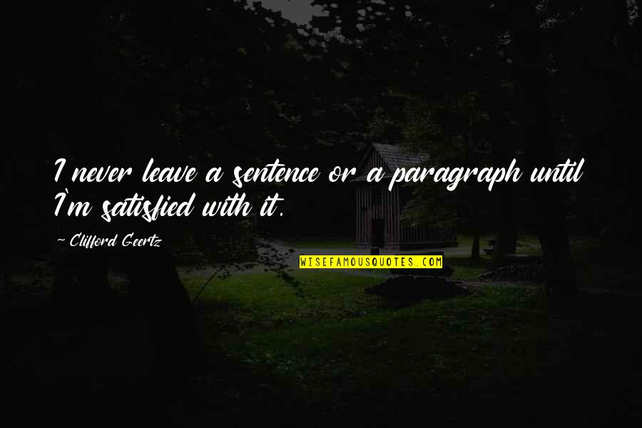 Best Friend Divorce Quotes By Clifford Geertz: I never leave a sentence or a paragraph Best Friend Divorce Quotes By Clifford Geertz: I never leave a sentence or a paragraph