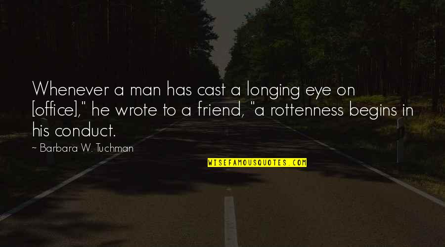 Best Friend Eye Quotes By Barbara W. Tuchman: Whenever a man has cast a longing eye