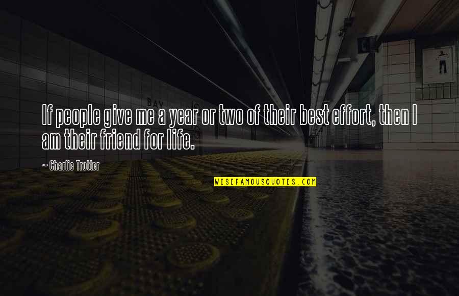 Best Friend For Quotes By Charlie Trotter: If people give me a year or two Best Friend For Quotes By Charlie Trotter: If people give me a year or two