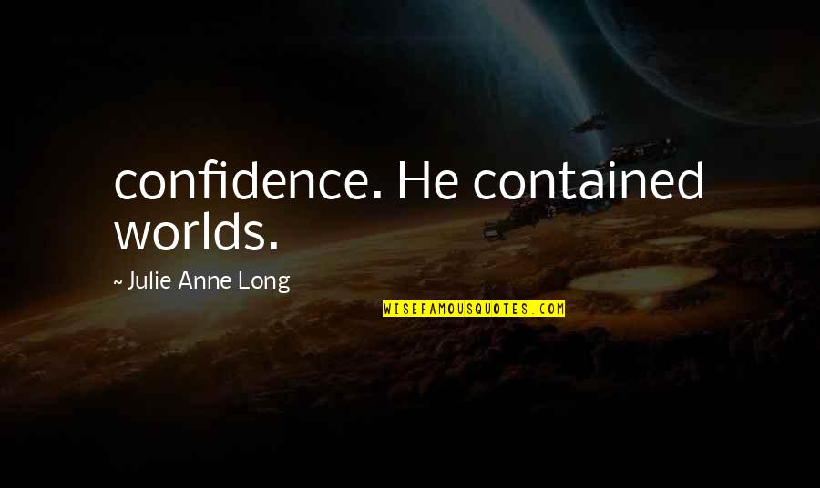 Best Friend Four Leaf Clover Quote Quotes By Julie Anne Long: confidence. He contained worlds.